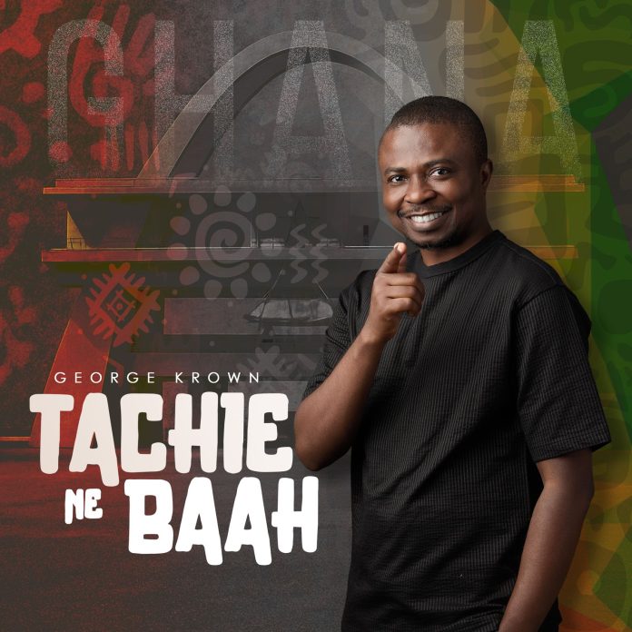 George Krown Releases Powerful New Single “Tachie ne Baah” – A Call For Unity & Peace In Ghana
