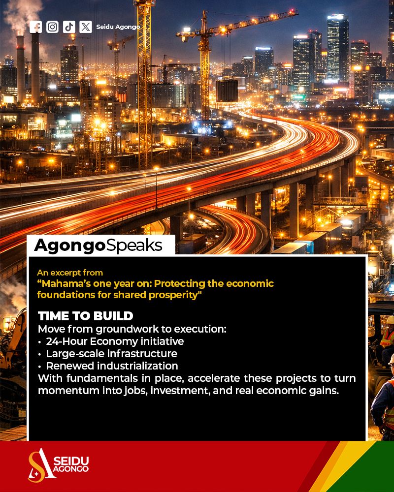 Seidu Agongo Writes: Mahama’s one year on: Protecting the economic foundations for shared prosperity