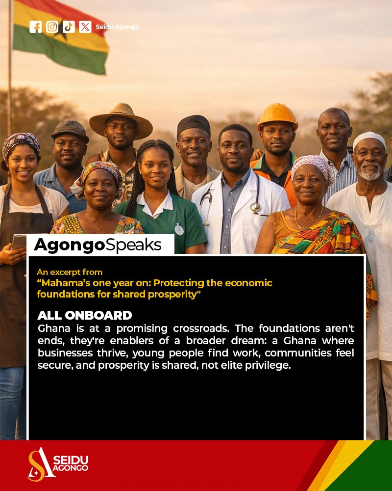 Seidu Agongo Writes: Mahama’s one year on: Protecting the economic foundations for shared prosperity