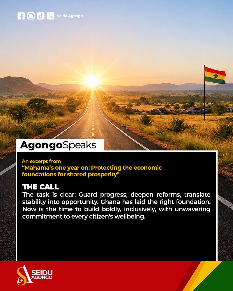 Seidu Agongo Writes: Mahama’s one year on: Protecting the economic foundations for shared prosperity